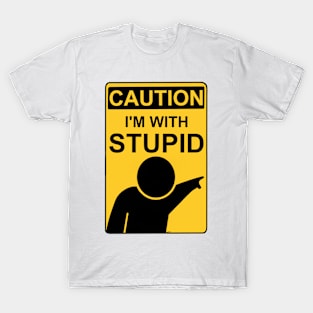 I'm with STUPID T-Shirt